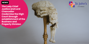 The Lady Chief Justice and Lord Chancellor modernise the High Court through establishment of the Business and Property Division